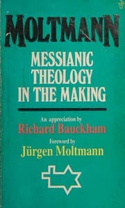 Moltmann: Messianic Theology in the Making