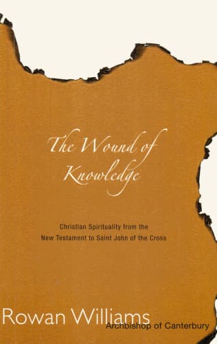 The Wound of Knowledge: Christian Spirituality from the New Testament to St. John of the Cross