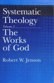 Systematic Theology: The Works of God