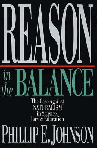 Reason in the Balance: The Case Against Naturalism in Science, Law and Education