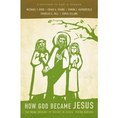 How God Became Jesus: The Real Origins of Belief in Jesus' Divine Nature