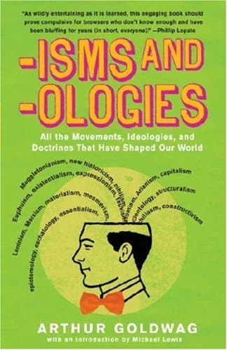 Isms and Ologies.. All the Movements, Ideologies and Doctrines that have shaped our World