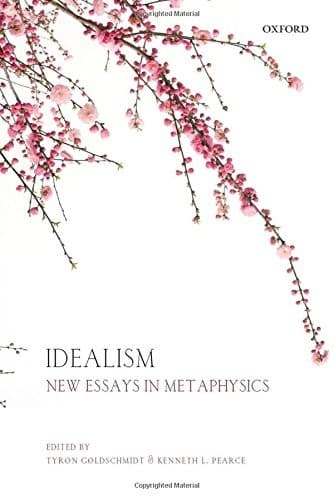 Idealism: New Essays in Metaphysics