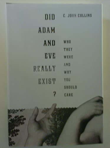 Did Adam and Eve Really Exist?: Who They Were and Why You Should Care