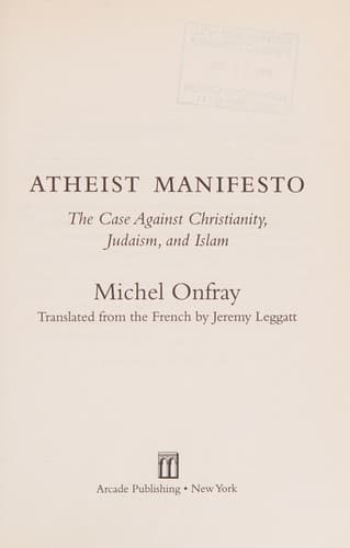 Atheist Manifesto: The Case Against Christianity, Judaism, and Islam
