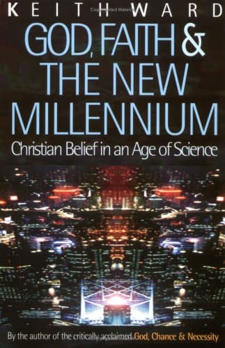 God, Faith, and the New Millennium.. Christian Belief in an Age of Science