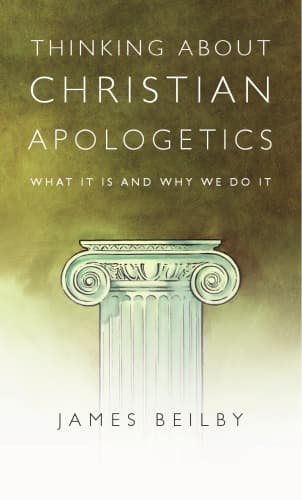 Thinking About Christian Apologetics: What It Is and Why We Do It
