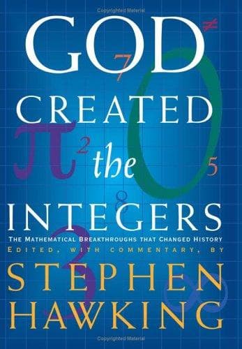 God Created The Integers.. The Mathematical Breakthroughs that changed History