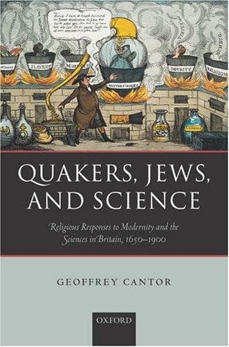 Quakers, Jews, and Science.. Religious Responses to Modernity and the Sciences in Britain, 1650-1900