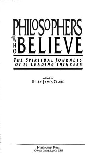 Philosophers Who Believe: The Spiritual Journeys of 11 Leading Thinkers