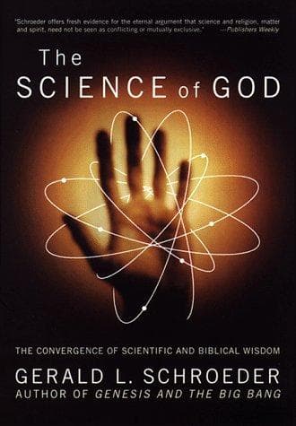 The Science of God: The Convergence of Scientific and Biblical Wisdom