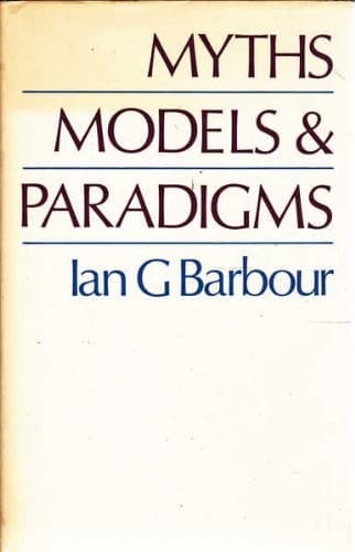 Myths, Models and Paradigms: A Comparative Study in Science and Religion