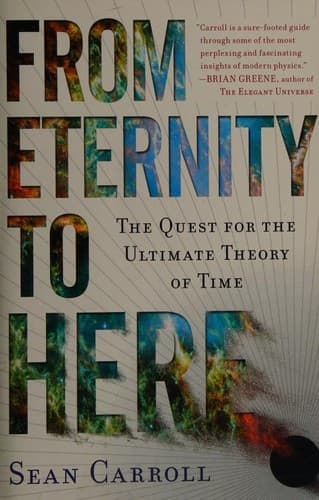 From Eternity to Here.. The Quest for the Ultimate Theory of Time