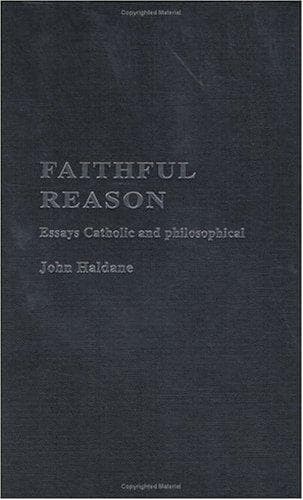 Faithful Reason.. Essays Catholic and Philosophical