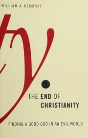 The End of Christianity: Finding a Good God in an Evil World