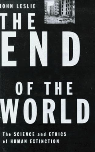 The End of the World: The Science and Ethics of Human Extinction