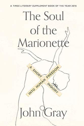 The Soul of the Marionette: A Short Inquiry into Human Freedom