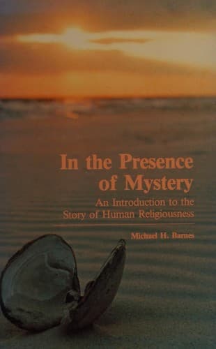 In the Presence of Mystery: An Introduction to the Story of Human Religiousness