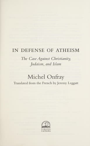 In Defense of Atheism.. The case against Christianity, Judaism and Islam