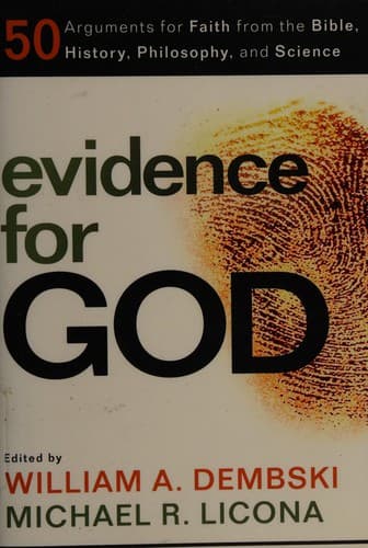 Evidence for God: 50 Arguments for Faith from the Bible, History, Philosophy, and Science