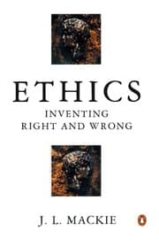 Ethics: Inventing Right and Wrong