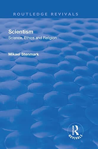 Scientism: Science, Ethics, and Religion