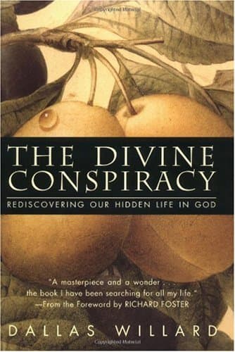 The Divine Conspiracy: Rediscovering Our Hidden Life in God