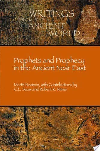 Prophets and Prophecy in the Ancient Near East (Writings from the Ancient World