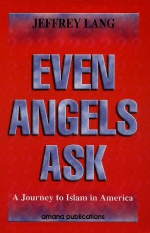 Even Angels Ask: A Journey to Islam in America