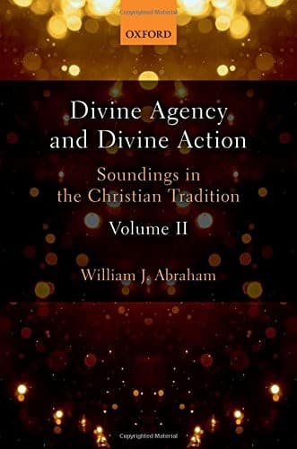 Divine Agency and Divine Action, Volume III: Systematic Theology