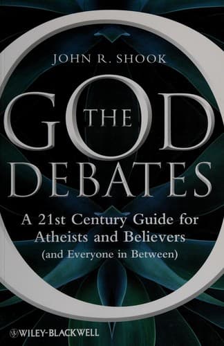The God Debates: A 21st Century Guide for Atheists and Believers (and Everyone in Between)