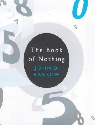 The Book of Nothing.. Vacuums, Voids, and the Latest Ideas about the Origins of the Universe