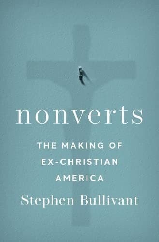Nonverts: The Making of Ex-Christian America