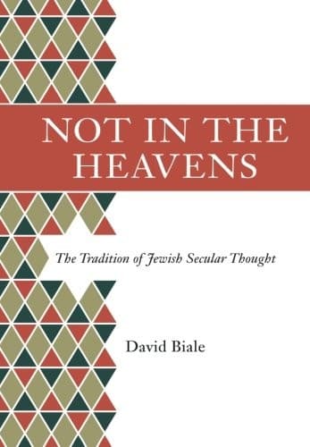 Not in the Heavens: The Tradition of Jewish Secular Thought