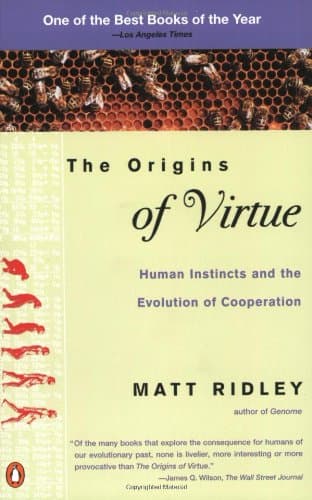 The Origins of Virtue: Human Instincts and the Evolution of Cooperation