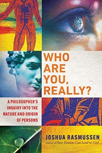Who Are You, Really? A Philosopher's Inquiry into the Nature and Origin of Persons