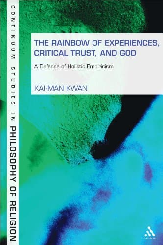 The Rainbow of Experiences, Critical Trust, and God: A Defense of Holistic Empiricism