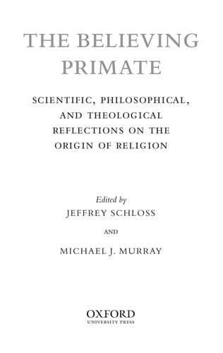 The Believing Primate: Scientific, Philosophical, and Theological Reflections on the Origin of Religion