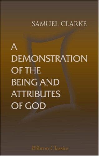 A Demonstration of the Being and Attributes of God