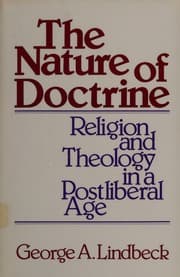 The Nature of Doctrine: Religion and Theology in a Postliberal Age