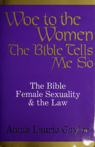 Woe to the Women: The Bible Tells Me So
