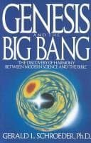 Genesis and the Big Bang: The Discovery of Harmony Between Modern Science and the Bible