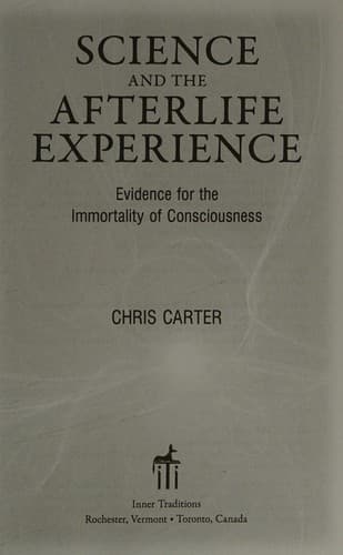 Science and the Afterlife Experience: Evidence for the Immortality of Consciousness