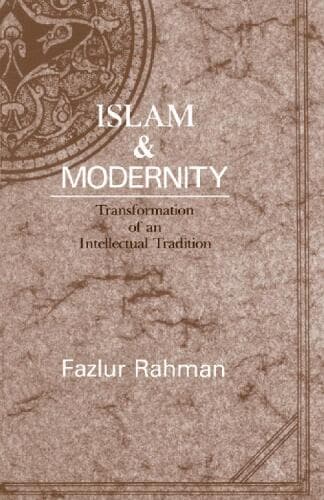 Islam and Modernity: Transformation of an Intellectual Tradition