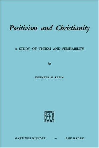 Positivism and Christianity.. A Study of Theism and Verifiability