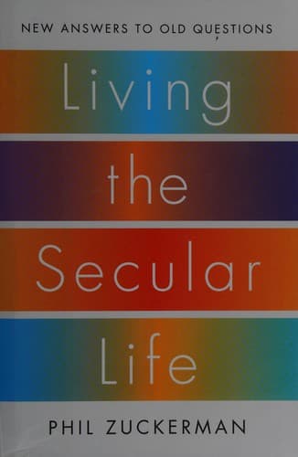 Living the Secular Life: New Answers to Old Questions