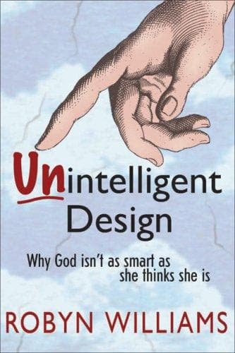 Unintelligent Design.. Why God isn't as Smart as She Thinks She is
