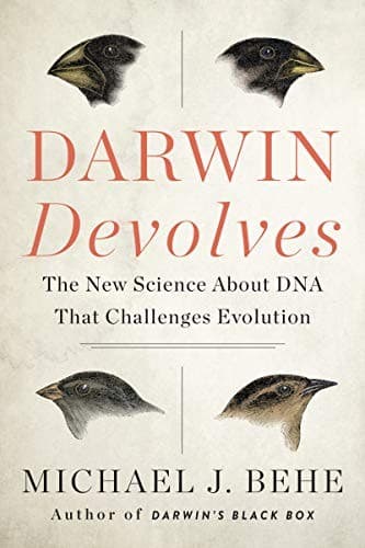 Darwin Devolves: The New Science About DNA That Challenges Evolution