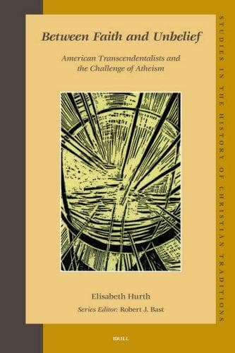 Between Faith and Unbelief.. American Transcendentalists and the Challenge of Atheism