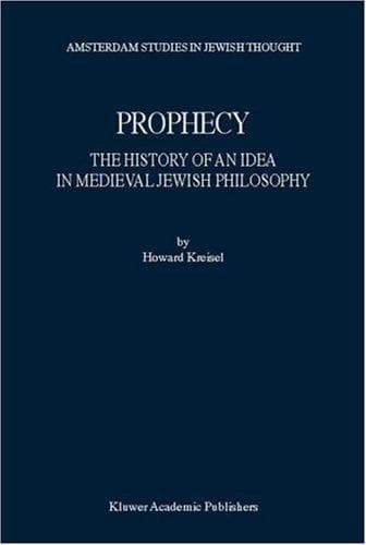 Prophecy.. The History of an Idea in Medieval Jewish Philosophy